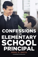 Confessions of an Elementary School Principal 1990695523 Book Cover