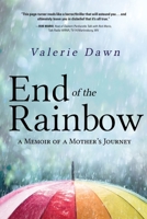 End of the Rainbow: A Memoir of a Mother's Journey 1646636880 Book Cover
