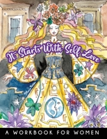 It Starts With Self-Love - A Workbook for Women: Practical tips and exercises, combined with fun & vibrant illustrations, to inspire you. (Fun and Fabulous Females) 195842840X Book Cover