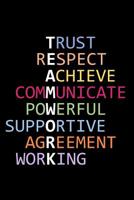 Teamwork - Trust Respect Achieve Communicate Powerful Supportive Agreement Working: Team Building Notebook 1095279017 Book Cover