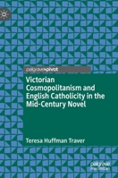 Victorian Cosmopolitanism and English Catholicity in the Mid-Century Novel 3030313468 Book Cover