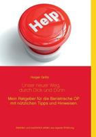 Unser neuer Weg, durch dick und dünn: Mein Ratgeber für die Bariatrische OP mit nützlichen Tipps und Hinweisen. 3739229772 Book Cover