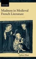 Madness in Medieval French Literature: Identities Found and Lost 0199252122 Book Cover