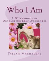 Who I Am: A Workbook for Developing Self-Awareness 1542505437 Book Cover