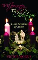The Journey to Christmas: A Daily Devotional for Advent 0979492963 Book Cover