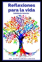 REfLEXIONES PARA LA VIDA: Saviduria Interior (Crecimiento personal) (Spanish Edition) B09T5YZN8K Book Cover