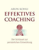 Effektives Coaching: Der Schlüssel zur persönlichen Entwicklung 3751971548 Book Cover