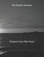 My Dream Journey: Dreams from My Heart 109147088X Book Cover