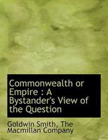Commenwelth or Empire A Bystander's View of The Question 1018949569 Book Cover