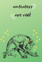 Anteaters Are Cool: A Blank Journal 1699926026 Book Cover