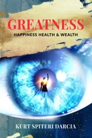 Greatness: Happiness Health & Wealth 9918005785 Book Cover