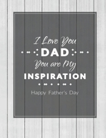 I Love You Dad You are My Inspiration Happy Fathers Day: Note Book B084FZWC3Z Book Cover