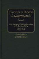 Everyone in Dickens: Volume I: Plots, People and Publishing Particulars in the Complete Works, 1833-1849 (Everyone in Dickens) 0313295816 Book Cover