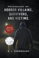 Psychology of...Horror Villains, Survivors, and Victims. Movie Edition vol. I B0B9DQ21T6 Book Cover