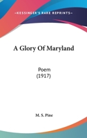 A Glory Of Maryland: Poem 0548793301 Book Cover