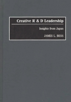 Creative R & D Leadership: Insights from Japan 0899309151 Book Cover