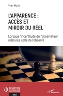 L'apparence : accès et miroir du réel: Lorsque l'incertitude de l'observateur relativise celle de l'observé (Ouverture Philosophique) (French Edition) 2140273133 Book Cover
