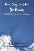 Poems, Songs, and Letters for Nimia: Maybe, There's an Internet to Heaven B08NVJ4GJ5 Book Cover