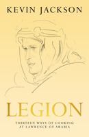Legion: Thirteen Ways of Looking at Lawrence of Arabia 1948585456 Book Cover