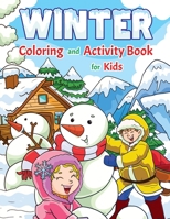 Winter Coloring and Activity Book for Kids: Super Fun Winter Activities for Kids | For Hours of Play! | Coloring Pages, I Spy, Mazes, Word Search, Connect The Dots & Much More B08MSGQMBN Book Cover