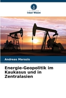 Energie-Geopolitik im Kaukasus und in Zentralasien (German Edition) 6208240972 Book Cover