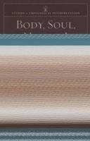Body, Soul, and Human Life: The Nature of Humanity in the Bible (Studies in Theological Interpretation) 1842275399 Book Cover