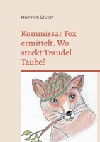 Kommissar Fox ermittelt. Wo steckt Traudel Taube?: Ein tierischer Gartenkrimi (German Edition) 3759736033 Book Cover