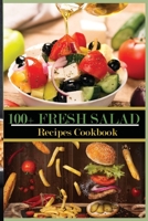 100+ Fresh Salad Recipes Cookbook: Easy Weight Loss Delicious Salad Recipes. B0BBJTNNZL Book Cover
