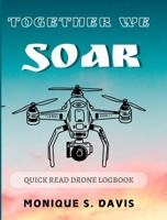 Together We Soar: Quick Read Drone Logbook B0F2YXW5M9 Book Cover
