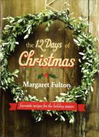 The 12 Days of Christmas: Favourite Recipes for the Holiday Season 1742705324 Book Cover