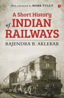 A Short History of Indian Railways 9353332877 Book Cover