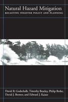 Natural Hazard Mitigation: Recasting Disaster Policy And Planning 1559636025 Book Cover