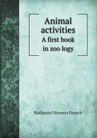 Animal Activities: A First Book in Zology 1013997948 Book Cover