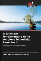Il principio fondamentale della religione in Ludwig Feuerbach (Italian Edition) 6208346371 Book Cover