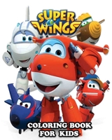 Super Wings Coloring Book for Kids: Coloring All Your Favorite Characters in Super Wings B08SH1C8PV Book Cover