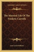The Married Life Of The Frederic Carrolls 1345216963 Book Cover