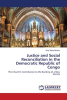 Justice and Social Reconciliation in the Democratic Republic of Congo: The Church's Contribution to the Building of a New Society 3659119938 Book Cover