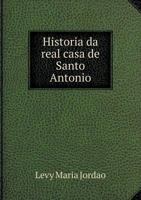 Historia Da Real Casa de Santo Antonio 1246009455 Book Cover