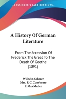 A History of German Literature: From the Accession of Frederick the Great to the Death of Goethe 1165928019 Book Cover