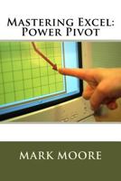 Mastering Excel: Power Pivot 1546908609 Book Cover