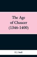 The Age of Chaucer, 1346-1400 (Classic Reprint) 9353299225 Book Cover