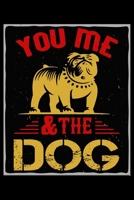 You Me And The Dog: Only Dog and Puppy Owners and Pet Lovers Will Understand This Book. Great Notebook for All Breed Owners. 1671628292 Book Cover