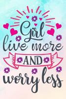Girl Live More And Worry Less 1726042693 Book Cover