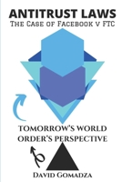 Antitrust Laws The Case of Facebook v FTC TOMORROW’S WORLD ORDER’S PERSPECTIVE B08STLTY9Y Book Cover