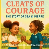 Cleats of Courage: The Story of Sea & Pierre B0FPNSBPTJ Book Cover