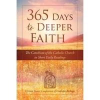 365 Days to Deeper Faith: The Catechism of the Catholic Church in Short Daily Readings 1601375778 Book Cover