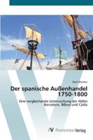 Der spanische Außenhandel 1750-1800 3639441729 Book Cover
