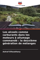 Les alcools comme carburants dans les moteurs à allumage commandé: la deuxième génération de mélanges (French Edition) 6206952312 Book Cover
