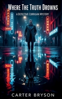 Where The Truth Drowns: A Detective Corrigan Mystery B0FKSDJ9X8 Book Cover