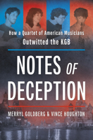 Notes of Deception: How a Quartet of American Musicians Outwitted the KGB 1335016341 Book Cover